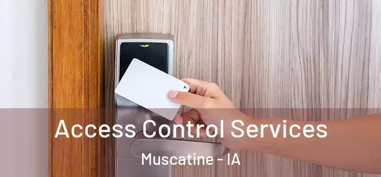 Access Control Services Muscatine - IA