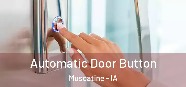 Automatic Door Button Muscatine - IA