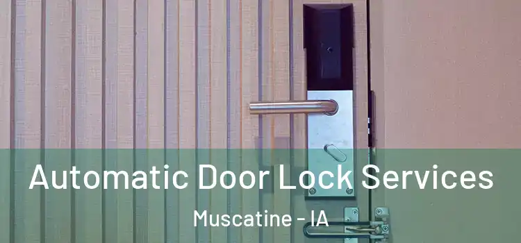 Automatic Door Lock Services Muscatine - IA