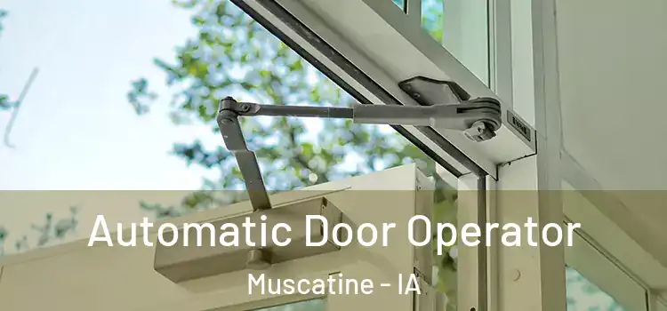 Automatic Door Operator Muscatine - IA