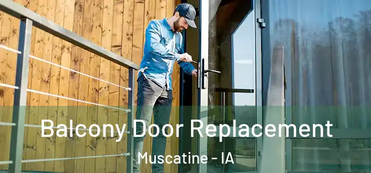  Balcony Door Replacement Muscatine - IA
