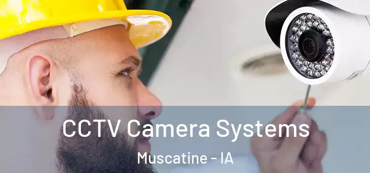 CCTV Camera Systems Muscatine - IA