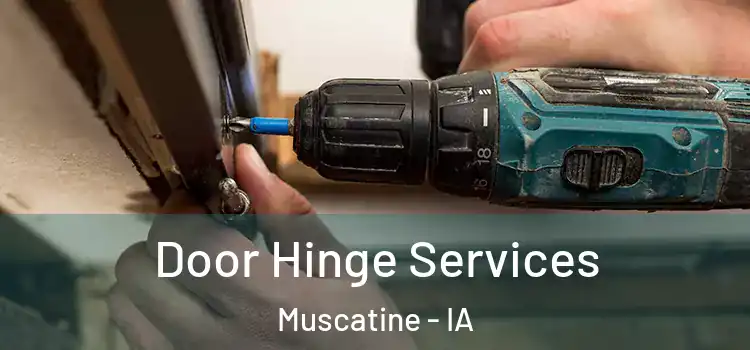 Door Hinge Services Muscatine - IA