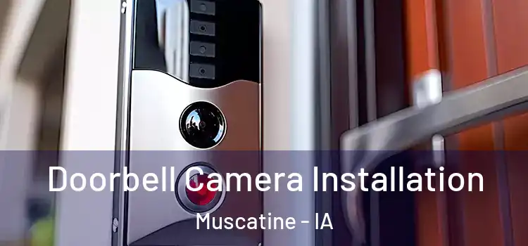  Doorbell Camera Installation Muscatine - IA
