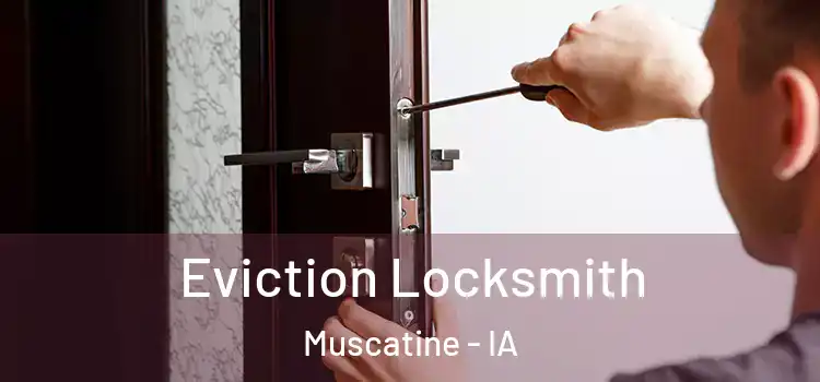 Eviction Locksmith Muscatine - IA