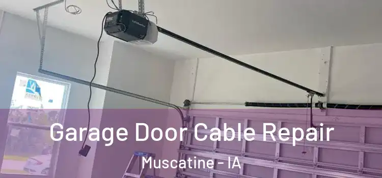  Garage Door Cable Repair Muscatine - IA