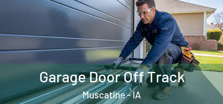  Garage Door Off Track Muscatine - IA