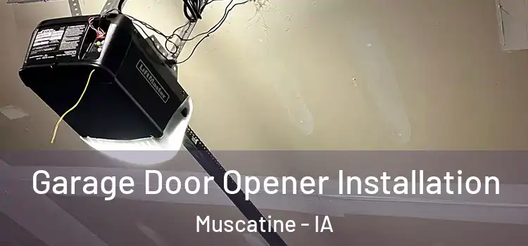  Garage Door Opener Installation Muscatine - IA