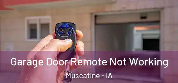 Garage Door Remote Not Working Muscatine - IA
