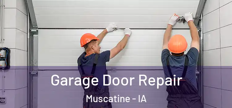  Garage Door Repair Muscatine - IA