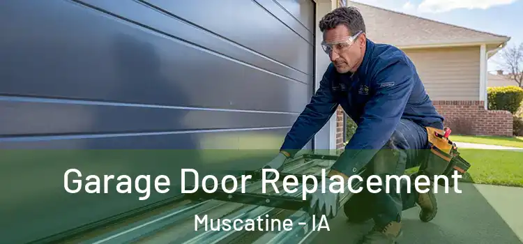  Garage Door Replacement Muscatine - IA