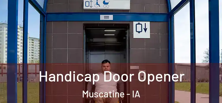 Handicap Door Opener Muscatine - IA