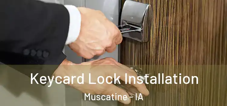 Keycard Lock Installation Muscatine - IA