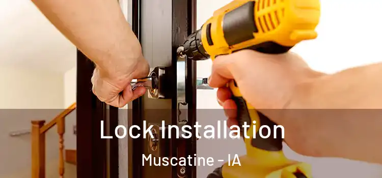 Lock Installation Muscatine - IA