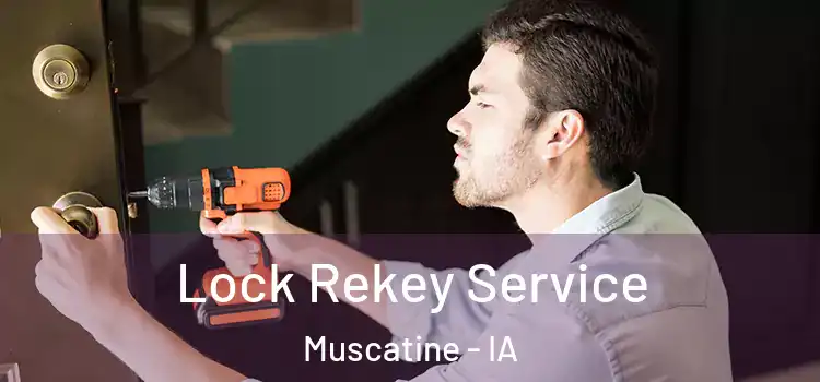 Lock Rekey Service Muscatine - IA