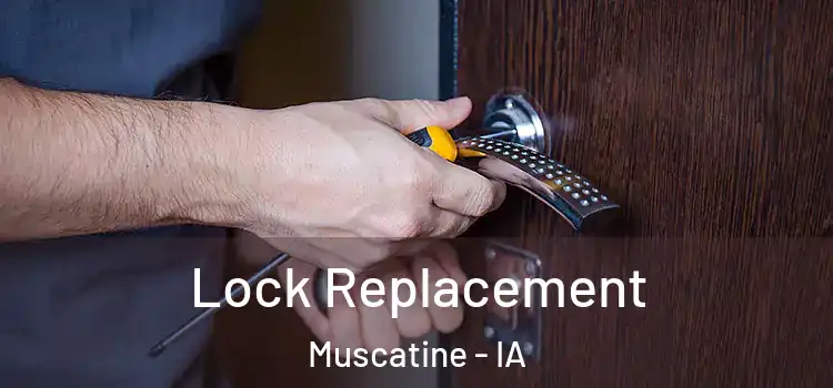 Lock Replacement Muscatine - IA