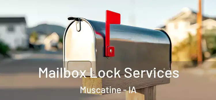 Mailbox Lock Services Muscatine - IA