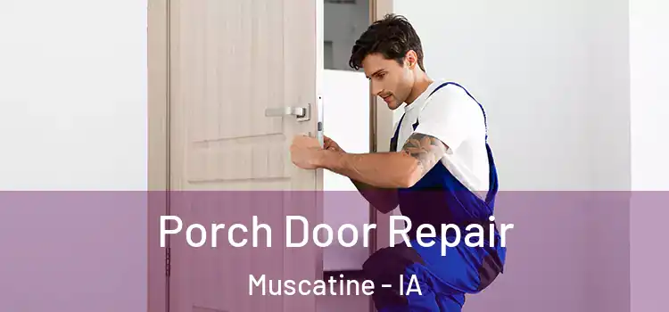  Porch Door Repair Muscatine - IA