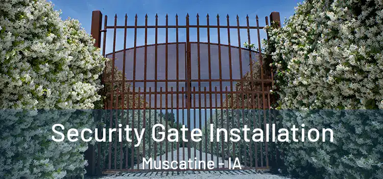Security Gate Installation Muscatine - IA