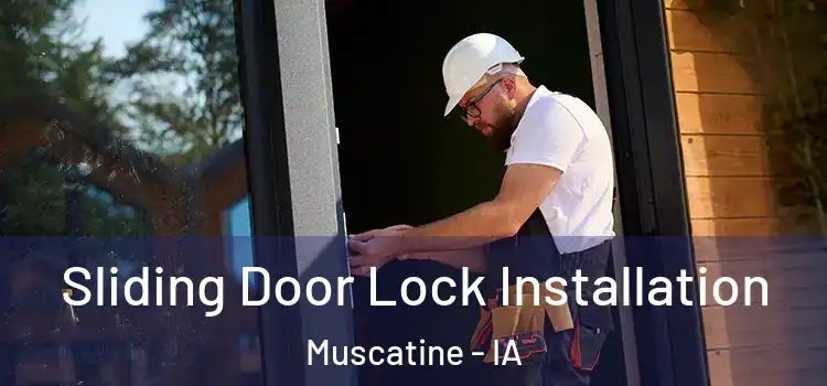 Sliding Door Lock Installation Muscatine - IA