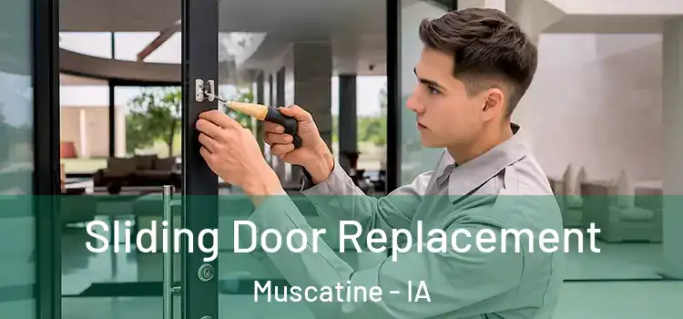 Sliding Door Replacement Muscatine - IA