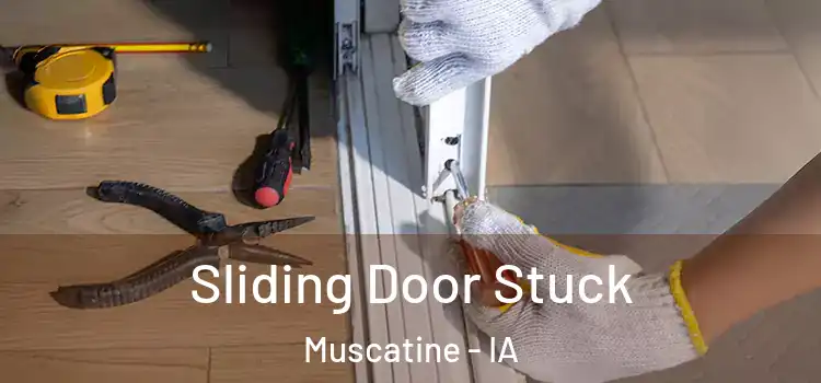  Sliding Door Stuck Muscatine - IA