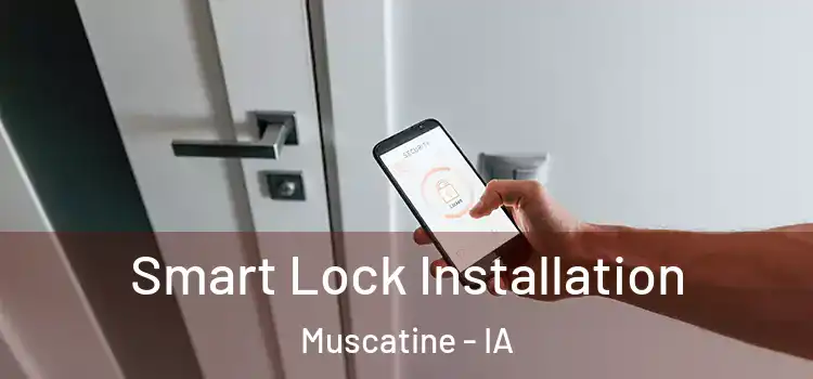 Smart Lock Installation Muscatine - IA