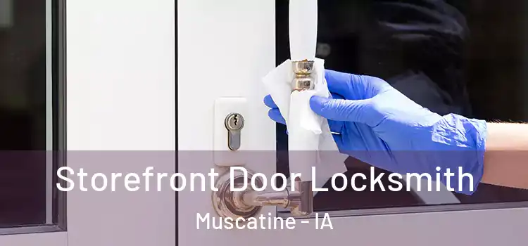 Storefront Door Locksmith Muscatine - IA